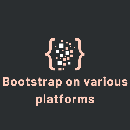 Bootstrap on various platforms