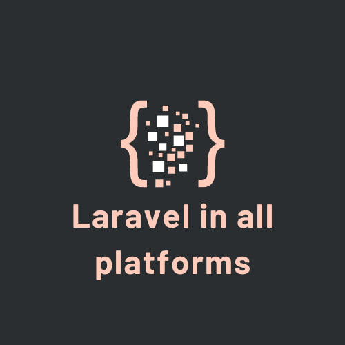 Laravel in all platforms