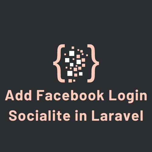 How to Add Facebook Login using Socialite in Laravel