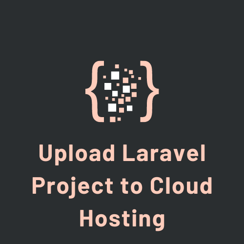 Upload Laravel Project to Cloud Hosting
