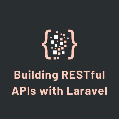 Building RESTful APIs with Laravel