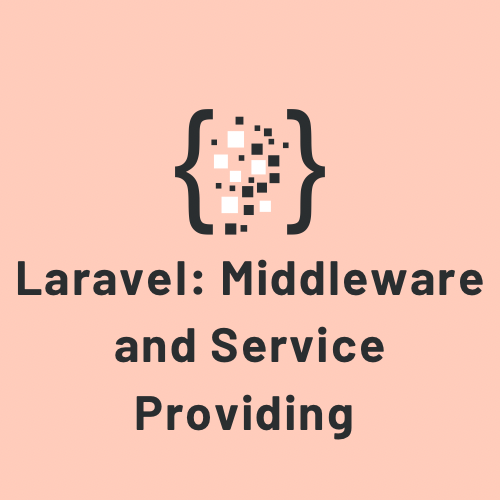 Advanced Laravel: Middleware and Service Providers